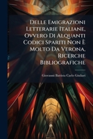 Delle Emigrazioni Letterarie Italiane Ovvero Di Alquanti Codici Spariti Non E Molto Da Verona (1871) 1148768971 Book Cover