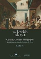 The Jewish Life Cycle Lore and Iconography Jewish Customs from the Cradle to the Grave 0195307593 Book Cover