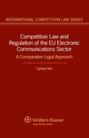 Competition Law and Regulation of the Eu Electronic Communications Sector: A Comparative Legal Approach 9041140476 Book Cover