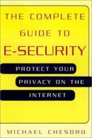 The Complete Guide To E-Security: Protect Your Privacy on the Internet 0806522798 Book Cover