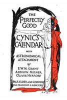 The Perfectly Good Cynic's Calendar, 1909: With Astronomical Attachment (Classic Reprint) 153053593X Book Cover