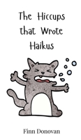 The Hiccups that Wrote Haikus 3690740789 Book Cover
