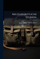 Militairärztliche Studien: Neue Folge : Zwei Aufsatze 1247073351 Book Cover