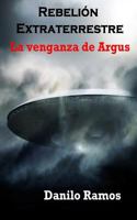 Rebelión Extraterrestre La Venganza de Argus 1499160321 Book Cover