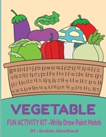 VEGETABLE FUN ACTIVITY KIT Write Draw Paint Match: grad k-2 .. 26 dotes names to write on them, then draw and paint 26 vegetables on silhouette lines ... table, write the names on a specific frame B088XQG6X4 Book Cover