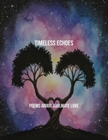 Timeless Echoes: Poems About Soulmate Love B0FS79PDJX Book Cover