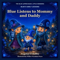 Blue Listens to Mommy and Daddy (The Blue Leprechaun: Little Wonders) B0HJVT6698 Book Cover
