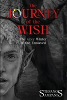 The Journey of the Wish - Part I: The Grey Winter of the Enslaved 6188768403 Book Cover