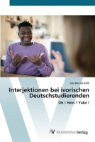 Interjektionen bei ivorischen Deutschstudierenden: Oh ! Hein ? Yako ! (German Edition) 3639627946 Book Cover