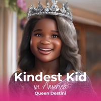 Kindest Kid in the World: Queen Destini B0GH3XML98 Book Cover