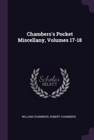 Chambers's Pocket Miscellany, Volumes 17-18 1377864324 Book Cover