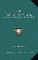 The Family Jo, Miller: A Drawing Room Jest Book 1437296718 Book Cover