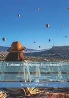 Turismo e Marketing Esperienziale: Principi, casi di studio e profili professionali. Seconda edizione aggiornata (Italian Edition) 8832060558 Book Cover