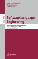 Software Language Engineering: Second International Conference, SLE 2009, Denver, CO, USA, October 5-6, 2009 Revised Selected Papers 3642121063 Book Cover