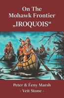 On the Mohawk Frontier: „IROQUOIS“ B0FCD6JRBX Book Cover