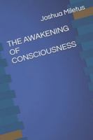 THE AWAKENING OF CONSCIOUSNESS B0G3L3J6HX Book Cover