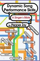 Dynamic Song Performance: The Singer's Bible 0692268391 Book Cover