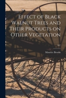 Effect of Black Walnut Trees and Their Products on Other Vegetation; 347 1014430666 Book Cover