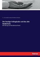 Der Heutige Volksglaube Und Das Alte Heidentum 3743494418 Book Cover