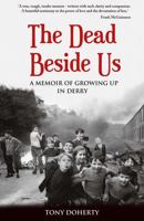 The Dead Beside Us: A Memoir of Growing up in Derry 1781175128 Book Cover