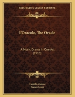 L'oracolo: (the Oracle) The Cat And The Cherub, A Music Drama In One Act 1022621920 Book Cover