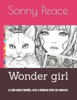 Wonder girl: Le mie opere inedite, arte e bellezza tutte da colorare (Italian Edition) B0CPPR9XDS Book Cover