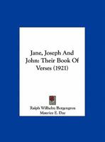 Jane, Joseph And John: Their Book Of Verses 0548812233 Book Cover