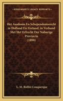 Het Aasdoms En Schependomsrecht in Holland En Zeeland, in Verband Met Het Erfrecht Der Naburige Provincin (1898) 1161195564 Book Cover
