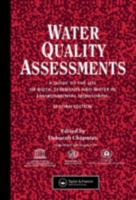 Water Quality Assessments: A Guide To The Use Of Biota, Sediments And Water In Environmental Monitoring 0412456109 Book Cover