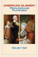 American Slavery: Privileges and Pleasures 1949093948 Book Cover