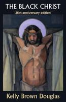 The Black Christ (Bishop Henry McNeal Turner/Sojourner Truth Series in Black Religion) 0883449390 Book Cover