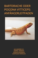 BARTDRACHE ODER POGONA VITTICEPS: ANFÄNGERLEITFADEN (German Edition) B0G77V967F Book Cover