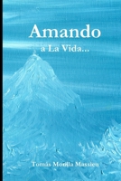 Amando... a La Vida... 1291573089 Book Cover