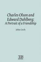 Charles Olson and Edward Dahlberg: A Portrait of a Friendship (E L S Monograph Series) 0920604072 Book Cover