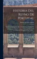 Historia del reyno de Portugal: Dividada en cinco partes, que contienen en compendio, sus poblaciones, las entradas de las naciones setentrionales en el reyno, su descripc�on, antigua y moderna, las v 1019271833 Book Cover