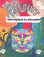 Cat Butt Coloring Book: Cat Butts for All Ages and Ailurophile B0BDXT96TF Book Cover