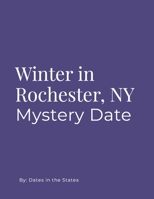 Winter in Rochester, NY City Date Book: A Winter Date in Rochester's Park Ave & East Neighborhoods B0GC9JNZYL Book Cover