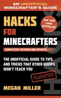 Hacks for Minecrafters: The Unofficial Guide to Tips and Tricks That Other Guides Won't Teach You 163220441X Book Cover