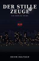 Der stille Zeuge: ein Berlin Krimi Band 1 (Ein Berlin Krimi - Die Weber Reihe) (German Edition) B0HK2GN2F6 Book Cover