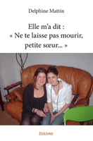 Elle m'a dit : « Ne te laisse pas mourir, petite sœur... » (French Edition) 2334057428 Book Cover