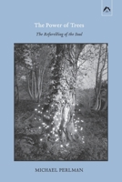 The Power of Trees: The Reforesting of the Soul 088214362X Book Cover