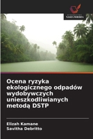 Ocena ryzyka ekologicznego odpadów wydobywczych unieszkodliwianych metoda DSTP (Polish Edition) 6208629659 Book Cover