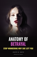 Anatomy of Betrayal: Practical Female Psychology (The Joseph W. South Collection) B0FNRKLQX8 Book Cover