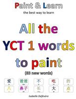 All the YCT 1 words to paint: Paint & Learn 1547188057 Book Cover