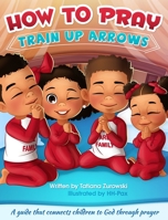 How to Pray: A guide that connects children to God through prayer 1737590816 Book Cover