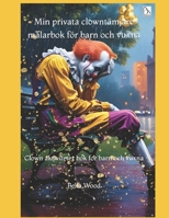Min privata clowntämjare målarbok för barn och vuxna: Clown aktiviteter bok for barn och vuxna (Swedish Edition) B0F3SLTSBF Book Cover