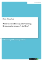 Weinflasche �ffnen (Unterweisung Restaurantfachmann / -fachfrau) 3640532503 Book Cover