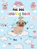 Pug dog Coloring Book for Kids: Valentine Pugs | Very Sweet and Nice Coloring Book | Cute Pug Dog to Color |Coloring Designs of Adorable and Lovable Pugs | Pug Dog coloring book for toddlers_ages 3+ B09TF21KMX Book Cover