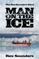 Man on the Ice: The Rex Saunders Story 1771170360 Book Cover