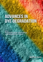Advances in Dye Degradation: Volume 2 9815238175 Book Cover